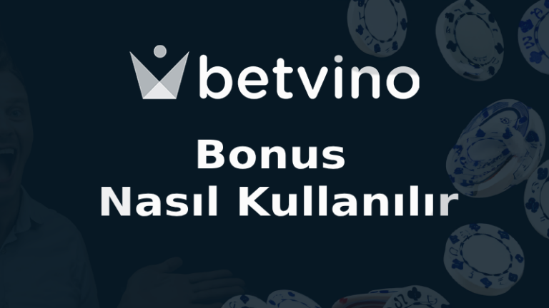 Betvino Bonus Nasıl Kullanılır