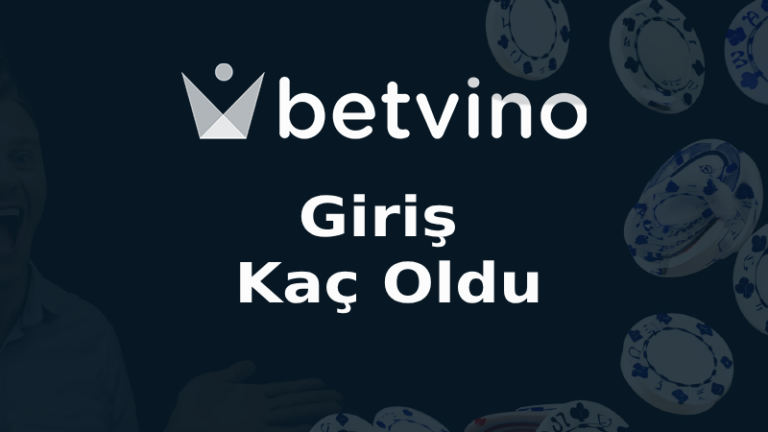 Betvino Giriş Kaç Oldu